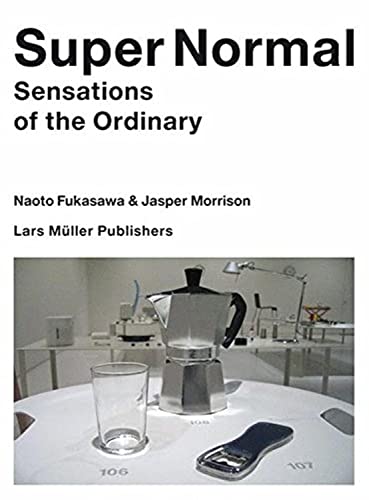 Super Normal: Sensations of the Ordinary von Lars Müller Publishers